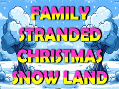 Mchezo Family Stranded Christmas Snow Land