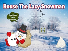 Mchezo Rouse The Lazy Snowman