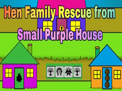 Mchezo Hen Family Rescue from Small Purple House