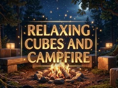 Mchezo Relaxing Cubes and Campfire