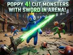 Mchezo Poppy 4! Cut Monsters with Sword in Arena!