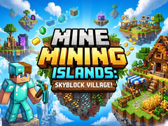 Mchezo Mine Mining Islands: Skyblock Village!