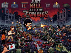 Mchezo Just... kill all the zombies!