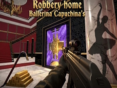 Mchezo Robbery home Ballerina Capuchina's