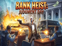 Mchezo Bank Heist: Judgment Day