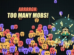 Mchezo Arrrrgh:Too Many Mobs!