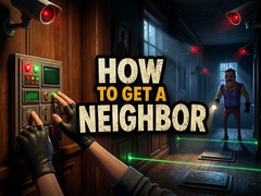Mchezo How to get a NEIGHBOR