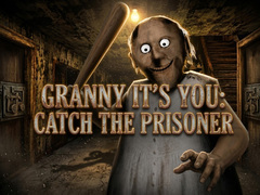 Mchezo Granny It’s You: Catch the Prisoner