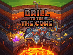 Mchezo Drill to the Core