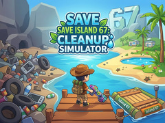 Mchezo Save Island 67: Cleanup Simulator