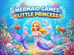 Mchezo Mermaid  Games: Little Princess 