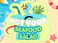Mchezo Not Your Seafood Salad
