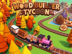 Mchezo Wood Builder Tycoon
