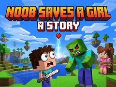 Mchezo Noob saves a girl: A Story