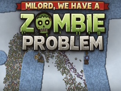 Mchezo Milord, We Have a Zombie Problem